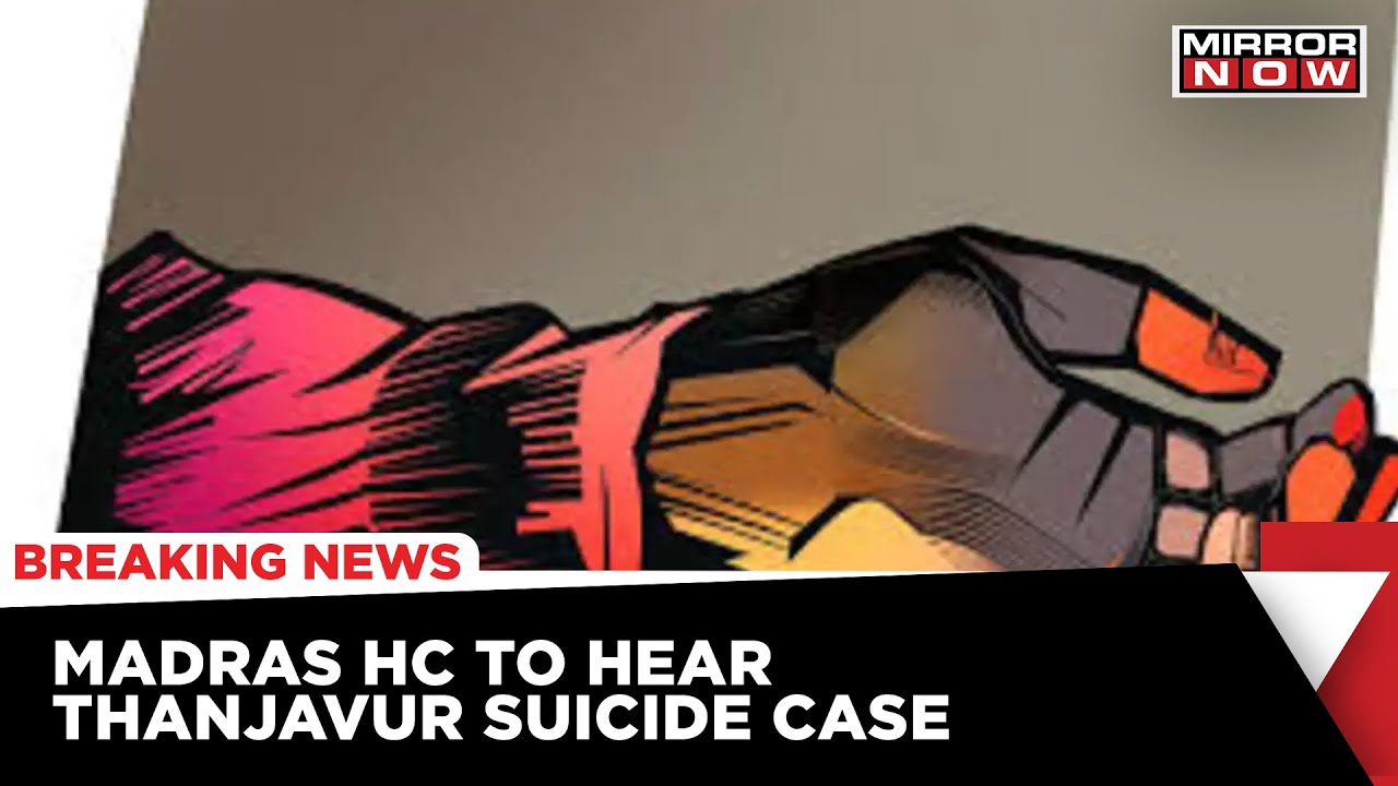 Madras HC To Step In Thanjavur Suicide Case, Conversion Bid Under Scanner