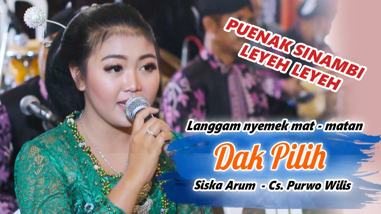 LANGGAM DAK PILIH, NYEMEK..MAT MATAN || SISKA ARUM || PURWO WILIS TERBARU