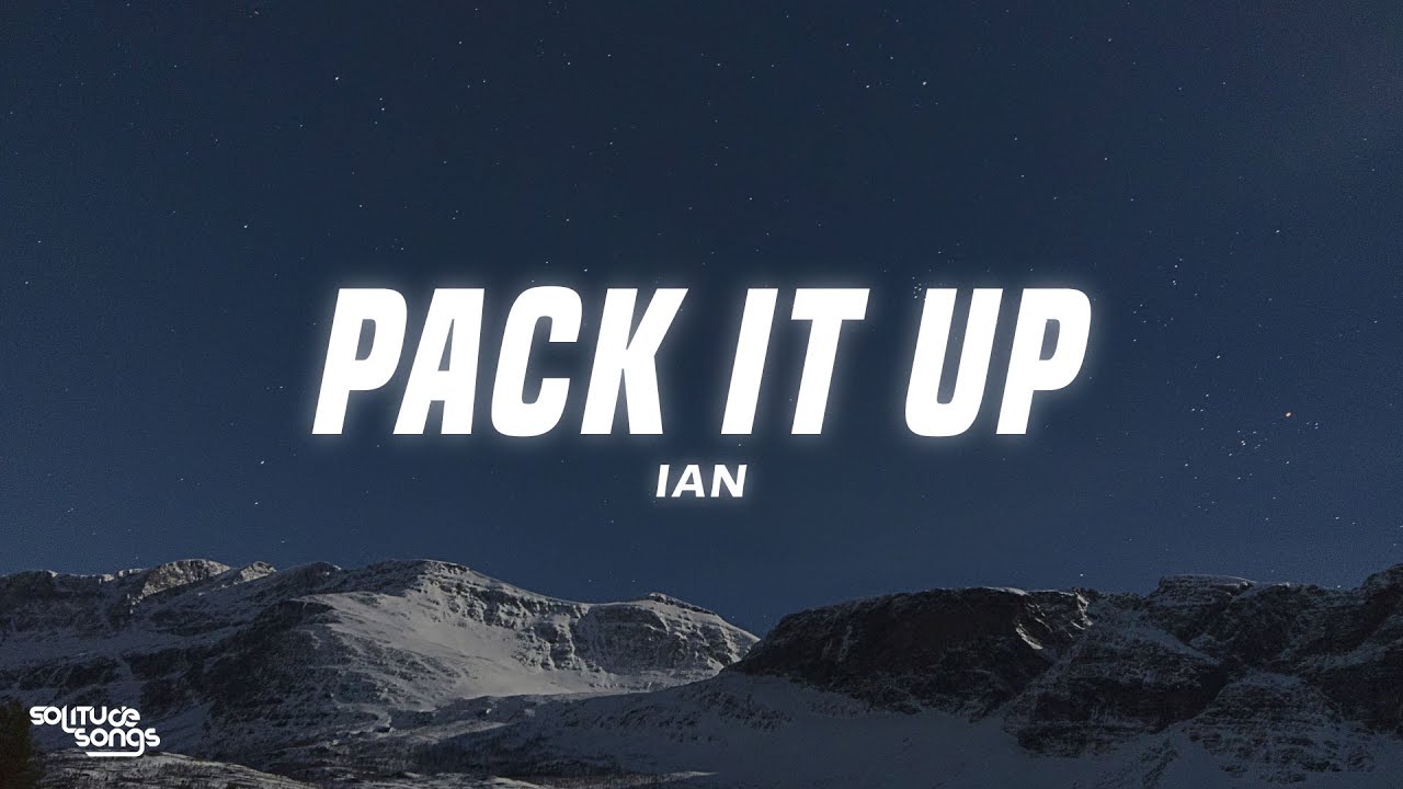 ian - Pack It Up (Lyrics)