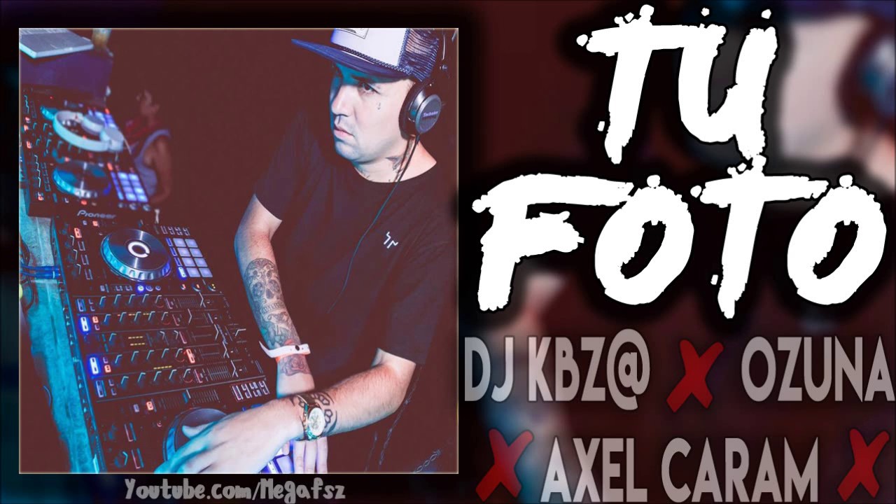 Ozuna - Tu Foto (Dj Kbz@ ft. Axel Caram)