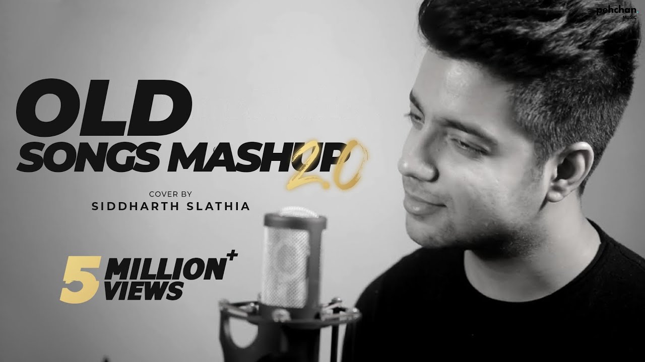 Old Songs Mashup 2.0 | Siddharth Slathia