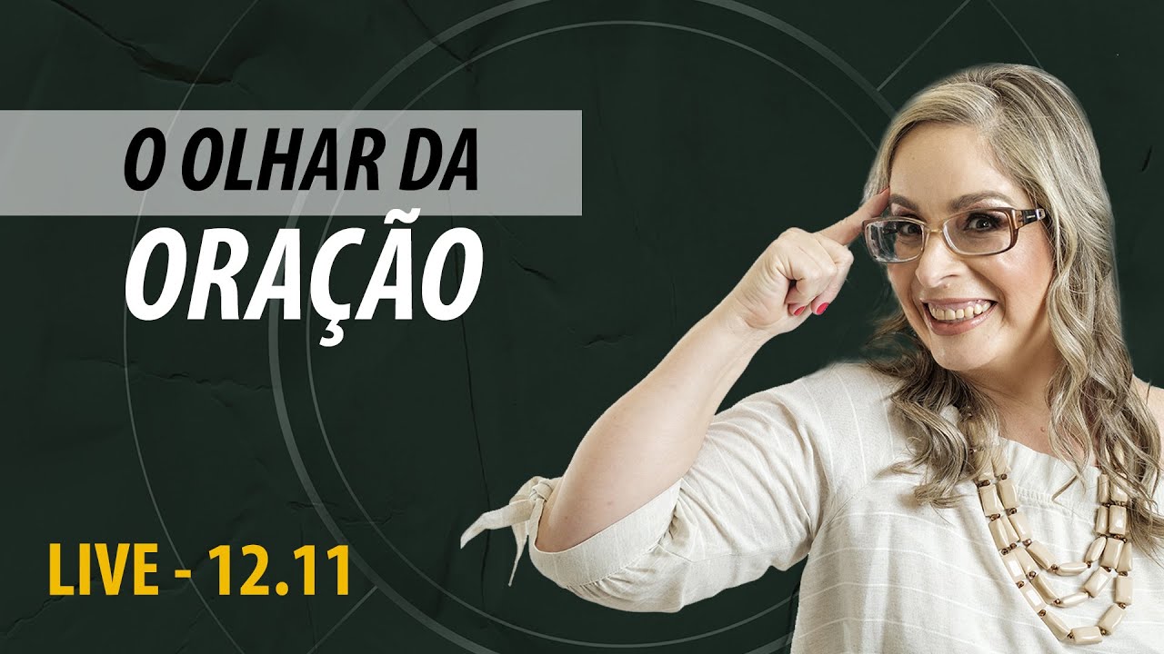 O Olhar da Oração - Live 12/11