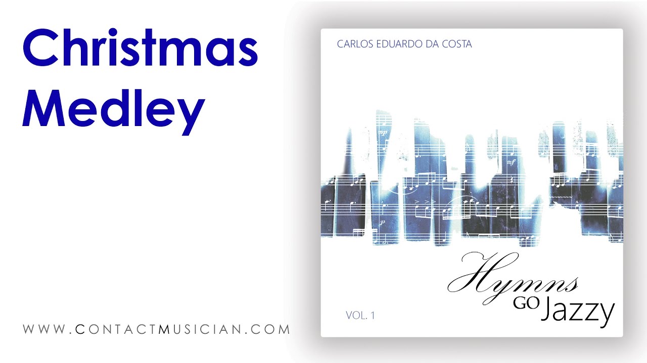 Christmas Medley │ Hymns Go Jazzy vol.1 │ Carlos Eduardo da Costa │ ContactMusician