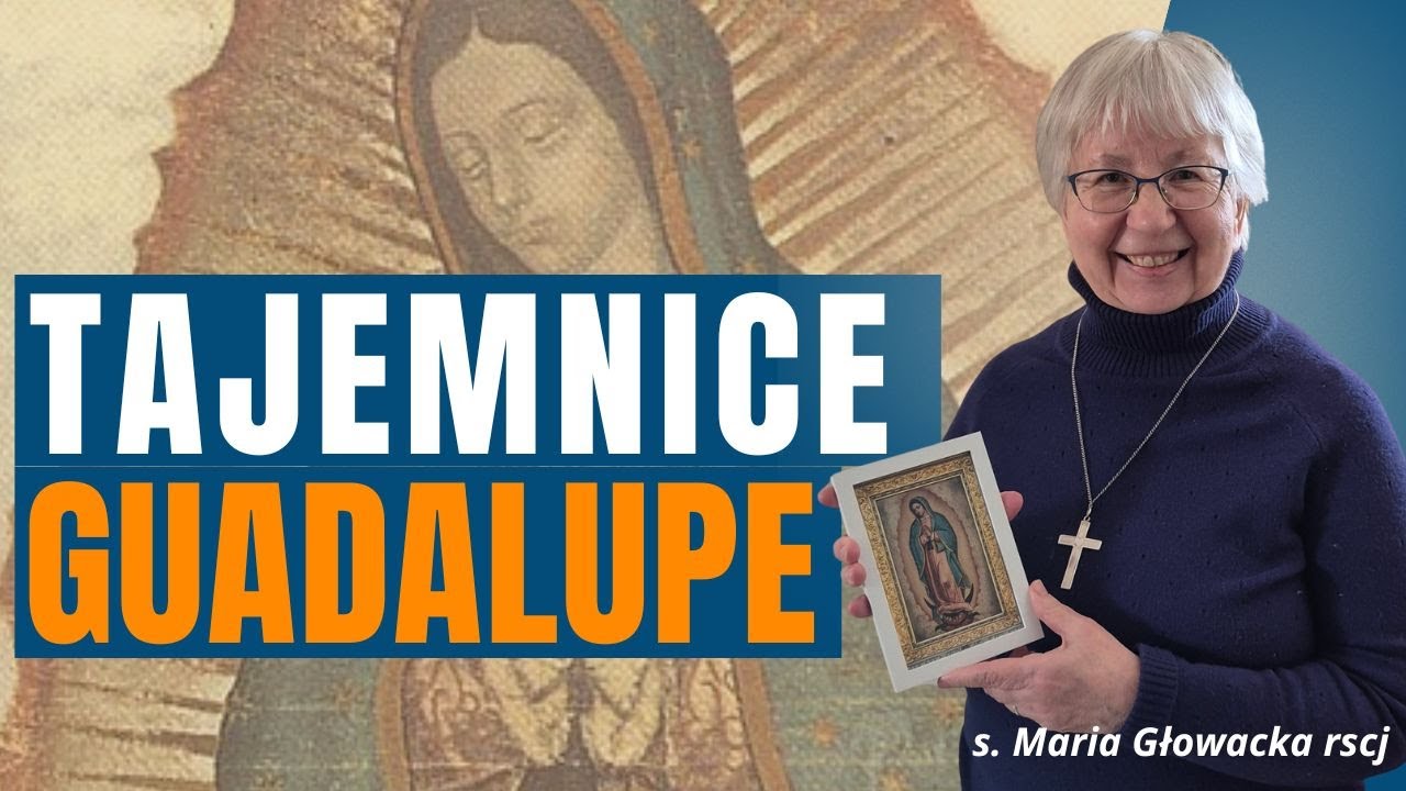 Tajemnice Guadalupe - s. Maria Głowacka rscj