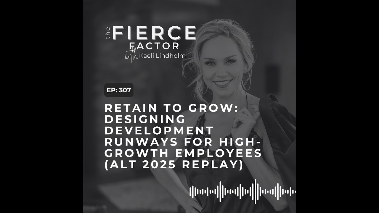 Episode 307: Retain to Grow: Designing Development Runways for High-Growth Employees (ALT 2025 Re...