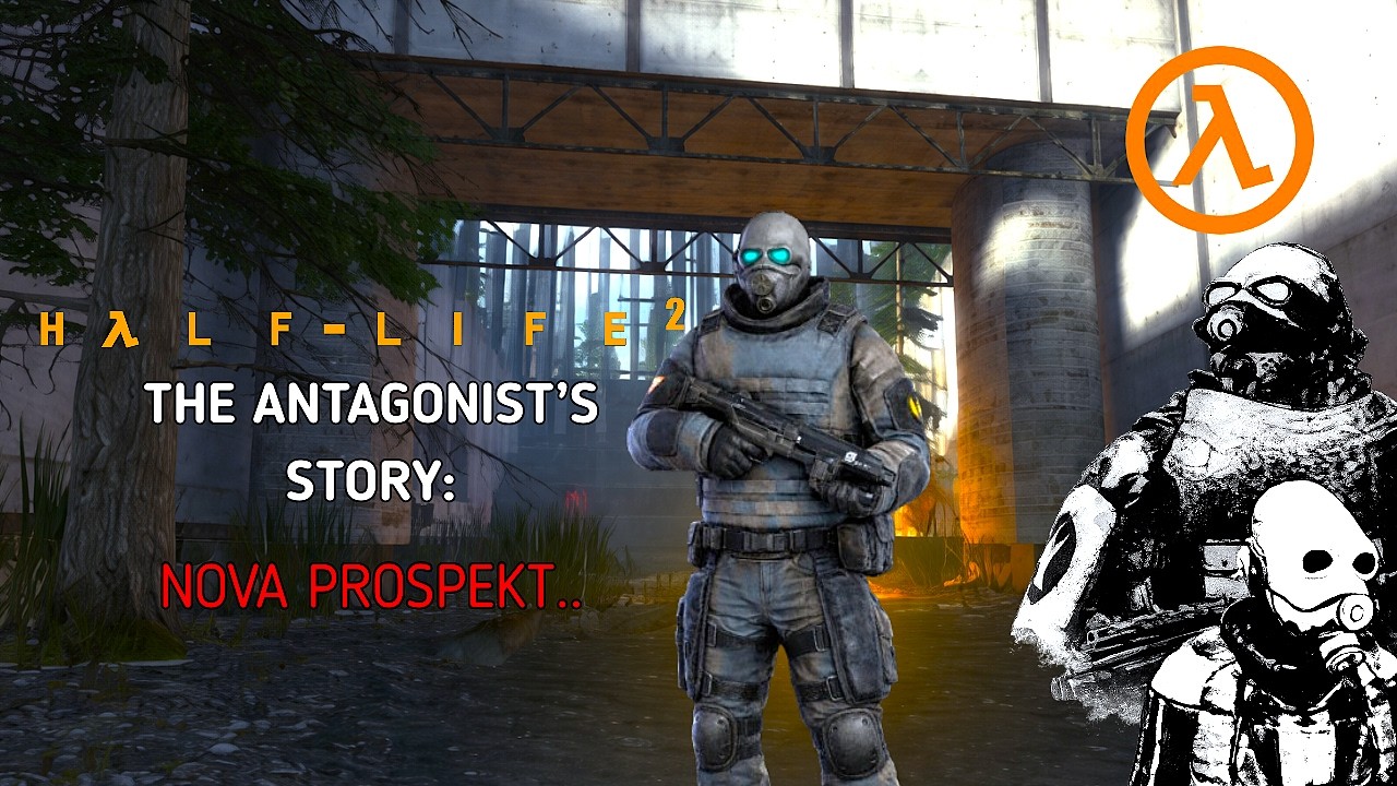 Half Life 2: The Antagonist's story - Nova Prospekt.