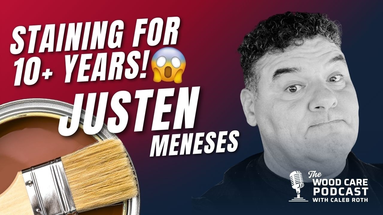 10+ Years in the Staining Industry | Justen Meneses & Caleb Roth | The Wood Care Podcast