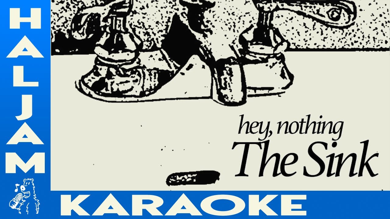 hey, nothing - The Sink (karaoke solo singer)