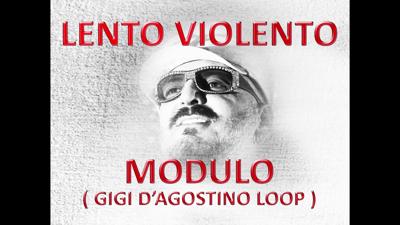 Lento Violento - Modulo ( Gigi D'Agostino Loop )