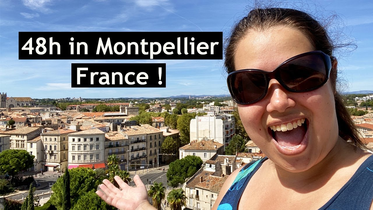 48 hours in Montpellier France