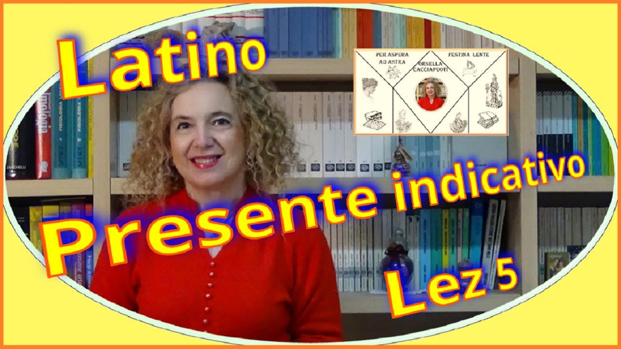 Corso di Latino –PRESENTE INDICATIVO Lez 5