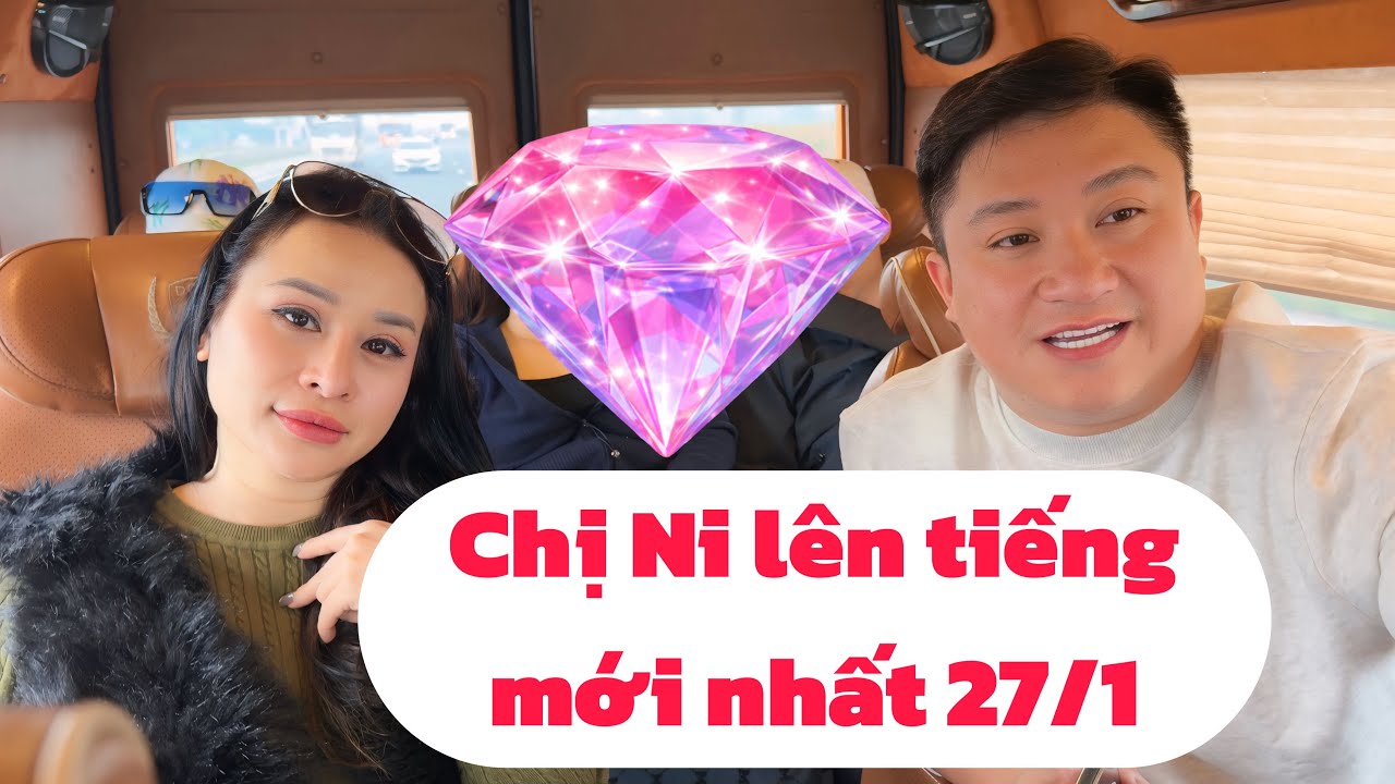 Chị Ni cùng Bầu Show Huy Lê lên tiếng mới nhất liên quan..., tin mới nhất 27/1