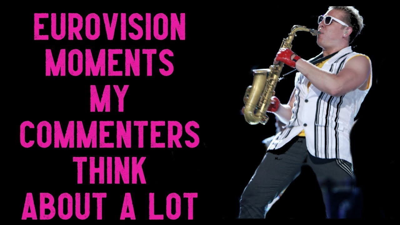 Eurovision moments my commenters (and I) think about a lot