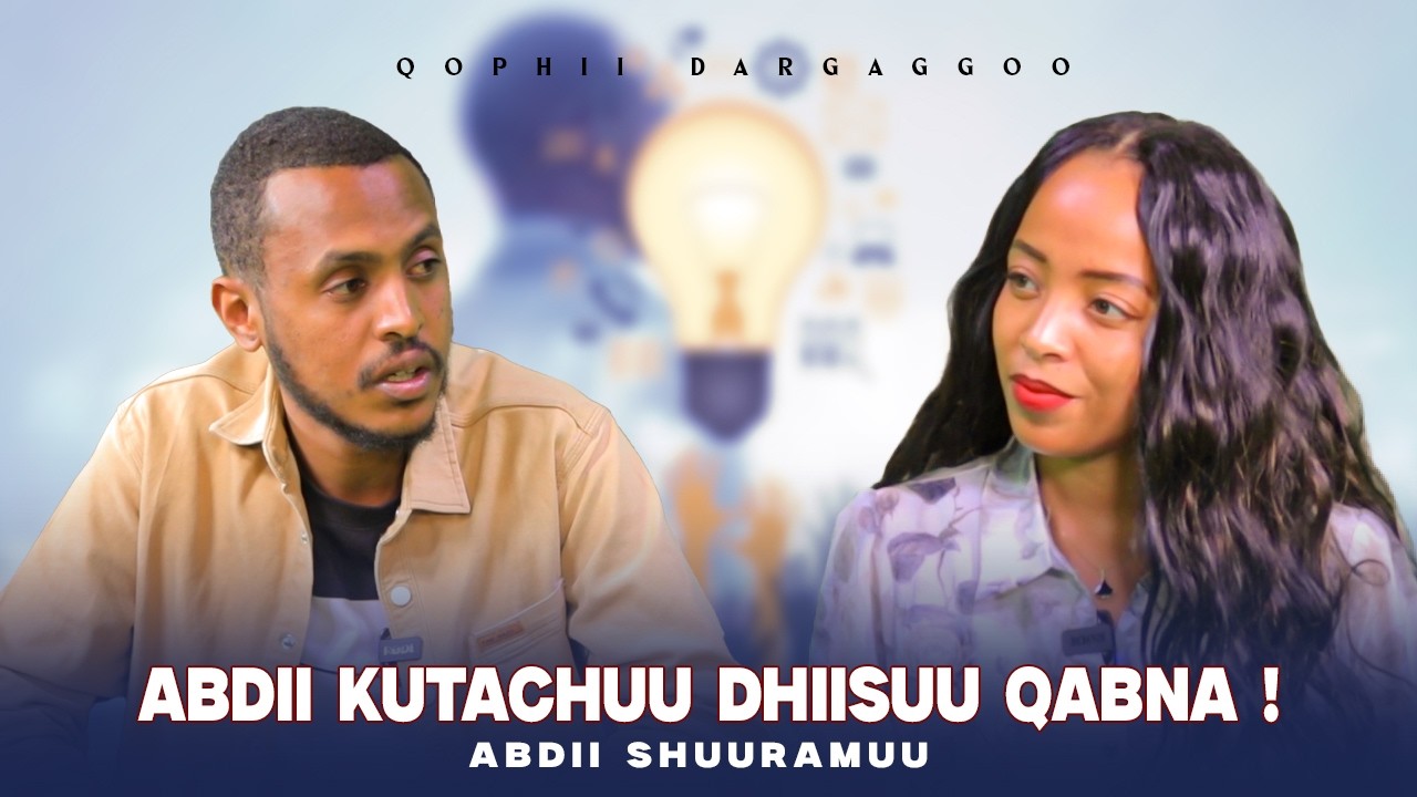 Abdii Kutachuu Dhiisuu Qabna ! Abdii Shuuramoo - Qophii Dargaggoo