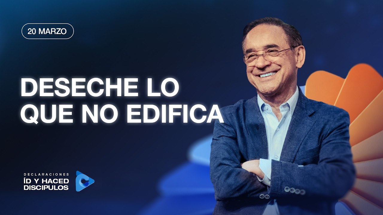 Declaración del día - Deseche lo que no edifica - 20 Marzo 2026