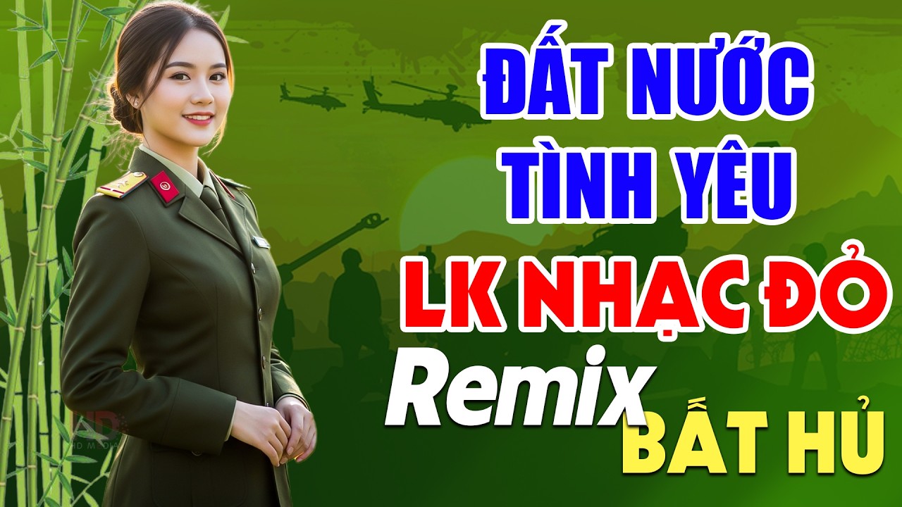 Đất Nước Tình Yêu, Ở Hai Đầu Nỗi Nhớ Remix - Lan Anh | LK Nhạc Đỏ Cách Mạng Tiền Chiến Remix