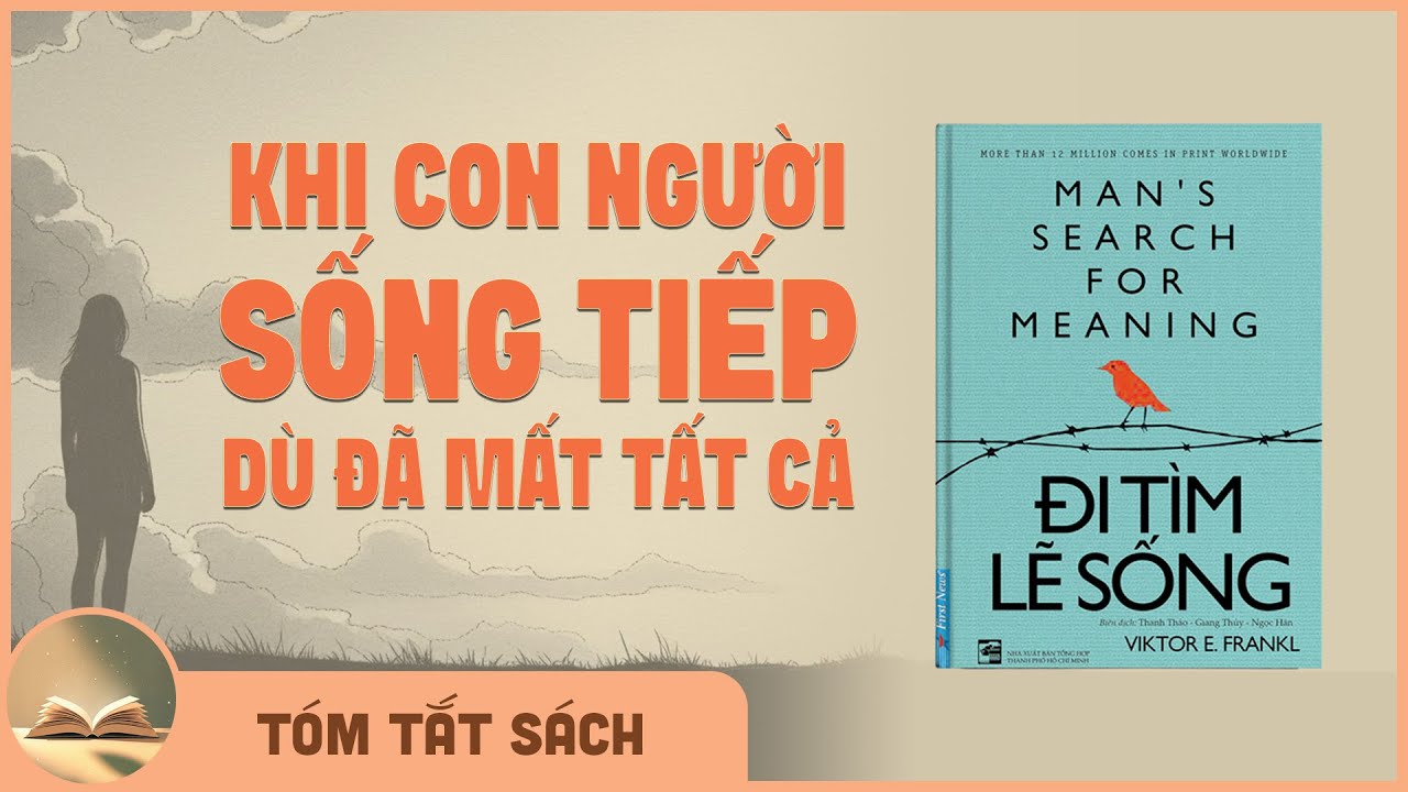[Tóm Tắt Sách] ĐI TÌM LẼ SỐNG | Viktor Frankl | Khi con người sống tiếp dù đã mất tất cả
