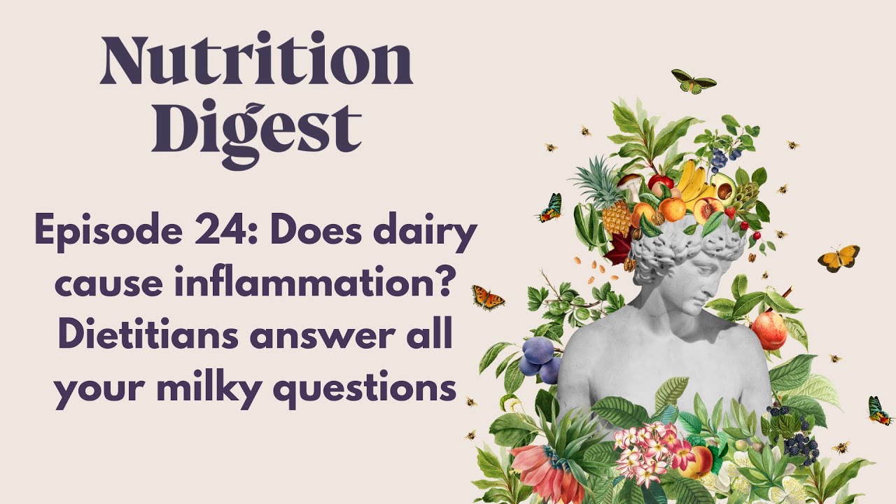 Episode 24: Does dairy cause inflammation? Dietitians answer all your milky questions