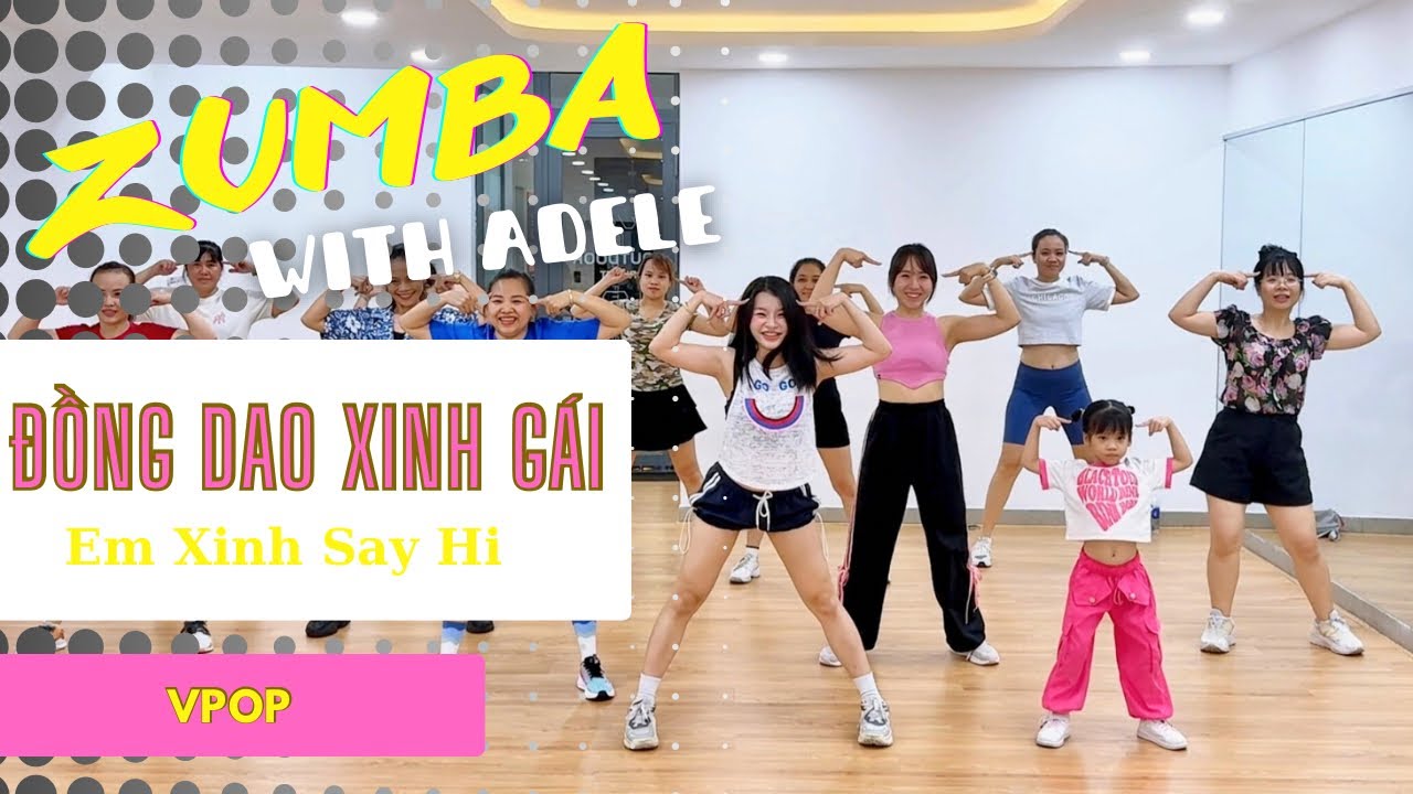 ĐỒNG DAO XINH GÁI - Em Xinh Say Hi | ZUMBA Class | Dance Fitness | Zin Adele