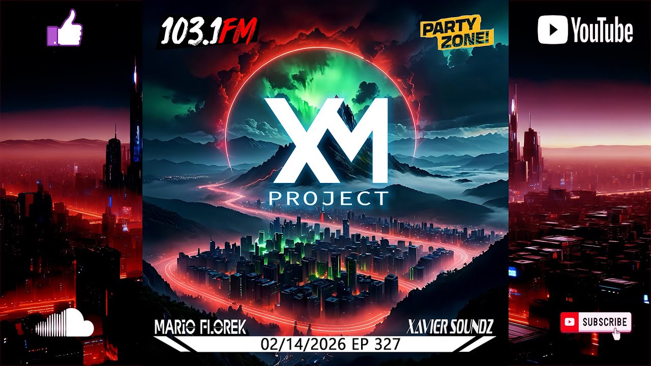 Mario Florek & Xavier Sounds presents XM Project - Party Zone @ 103.1FM Chicago 02-14-2026 - EP 327