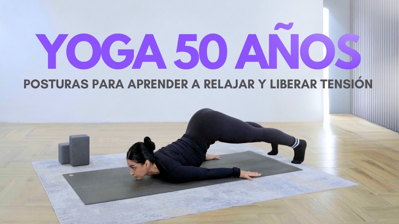 YOGA 50+ | 7 Posturas CLAVE para Soltar Estrés, Rigidez y Dolor