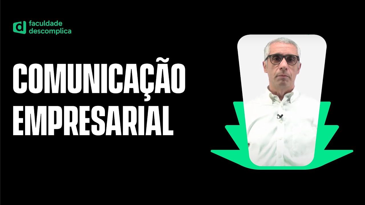 Definição e conceitos básicos de comunicação empresarial | Faculdade Descomplica