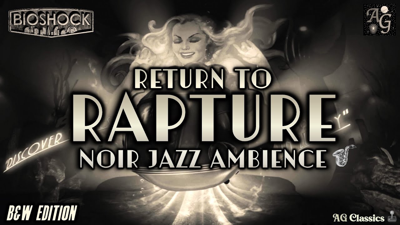 Bioshock Noir Jazz 🎷 Return to Rapture: Black & White NYE Edition 🕵️‍♂️ 1 HOUR Mellow HD Compilation