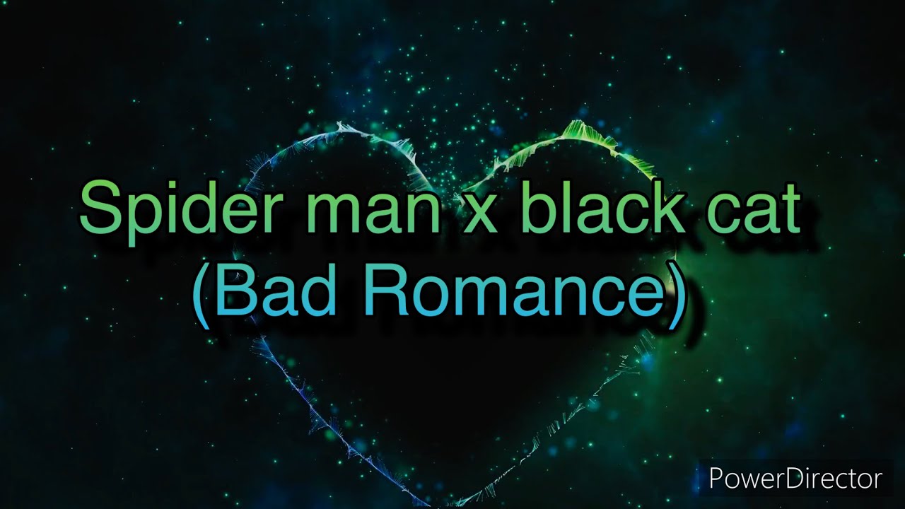 Spider man x black cat (bad Romance)