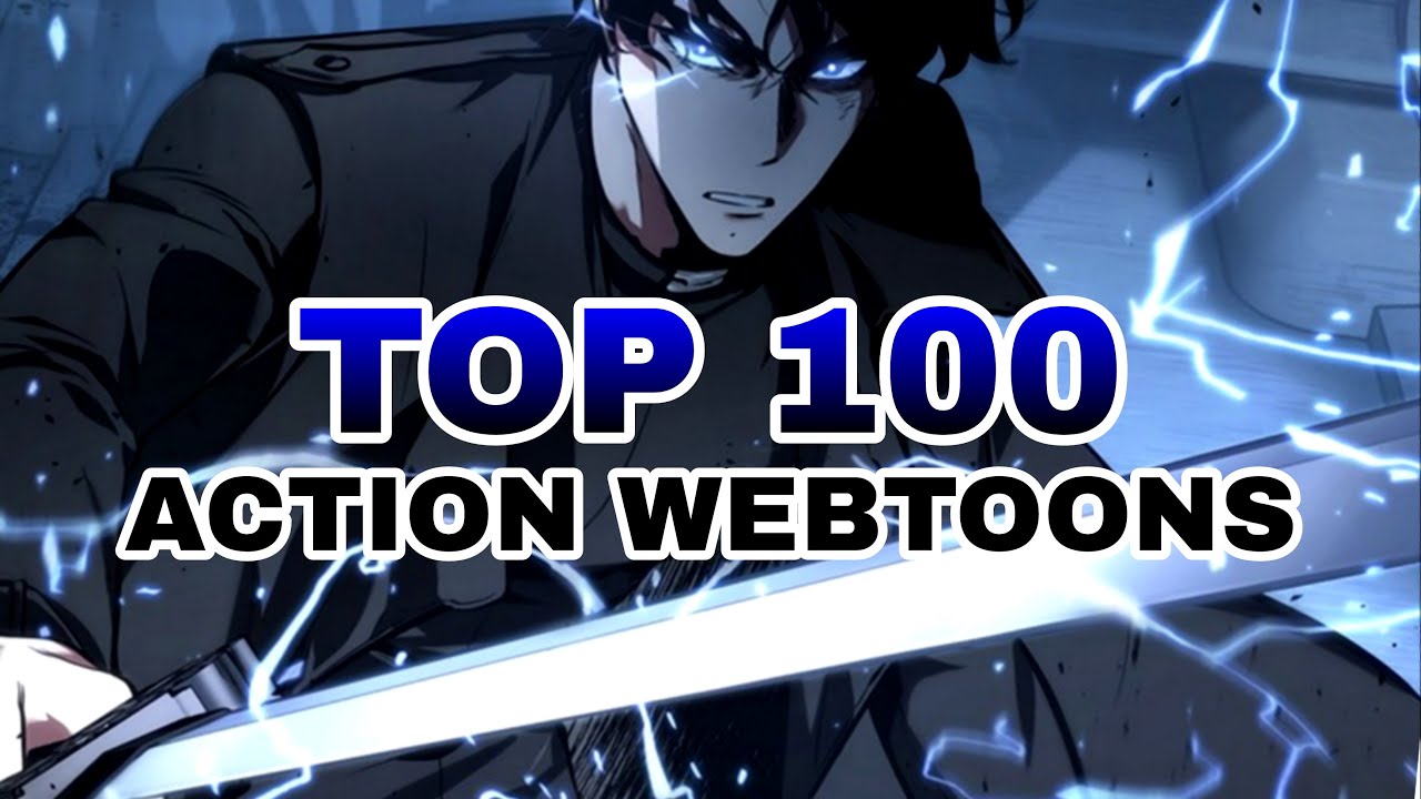 Top 100 ACTION Webtoons/Manhwa/Manhua You Should Read NOW!