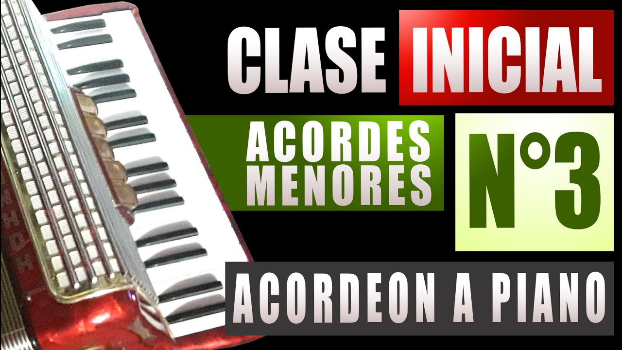 03 - ACORDES MENORES - INICIAR Acordeon a PIano