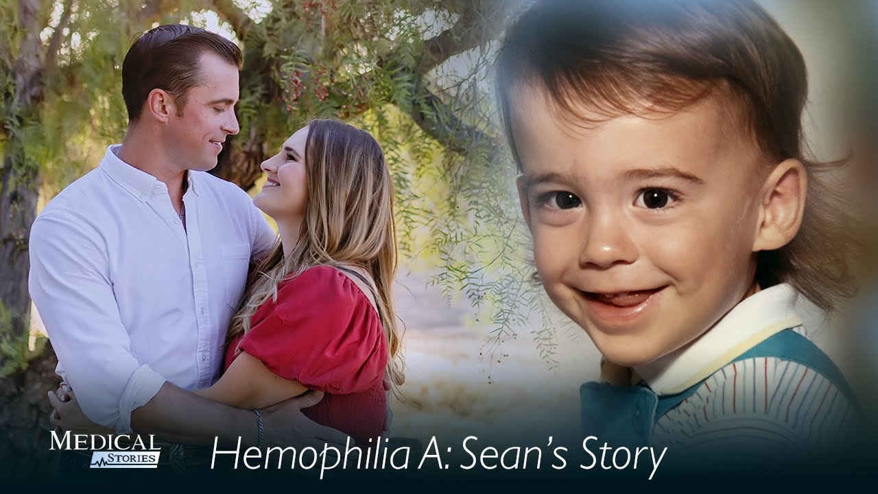 Medical Stories - Hemophilia A: Sean's Story