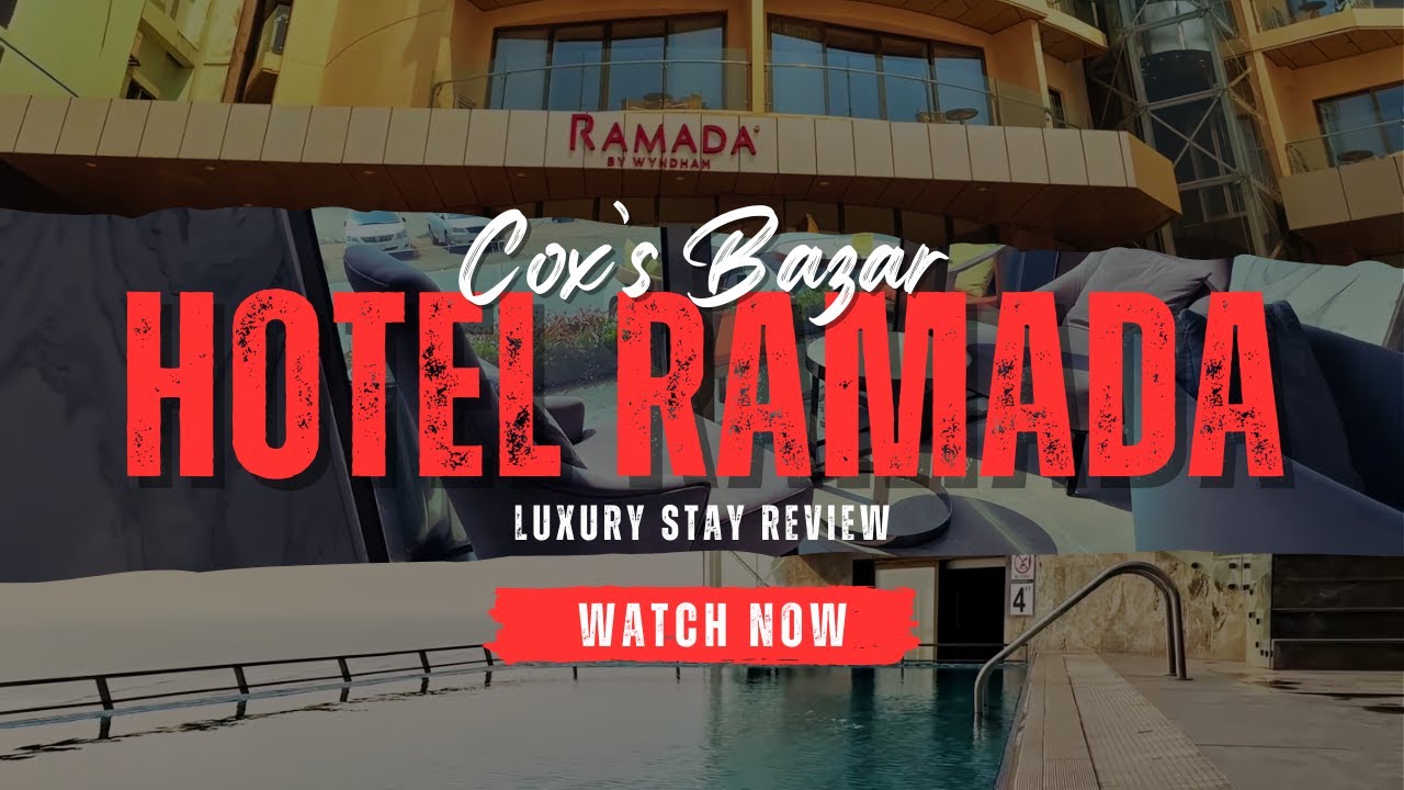 Hotel Ramada @ 8000 Taka Only! | Cox’s Bazar | Sea View Room, Food & Full Hotel Experience
