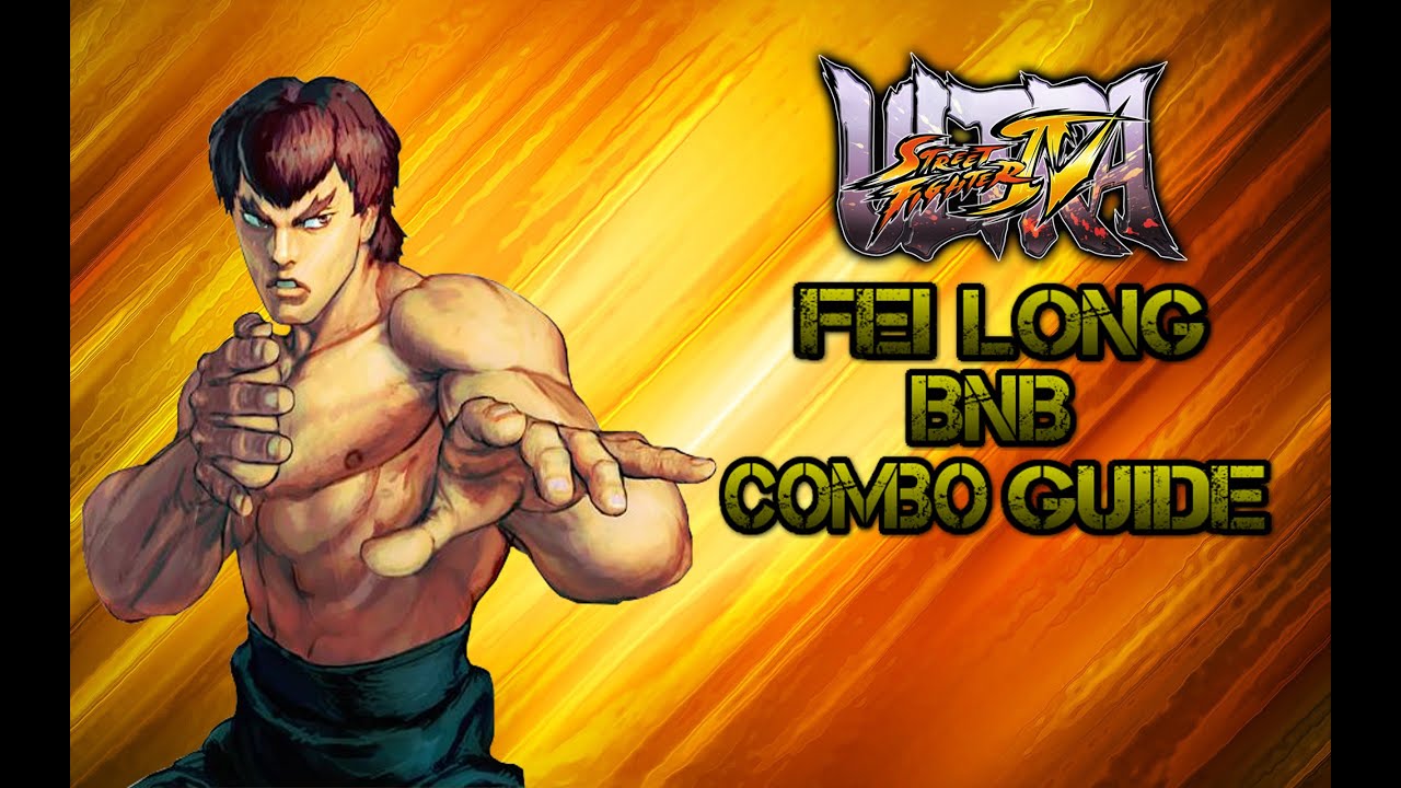 Ultra Street Fighter IV Fei Long Practical BnB Combo Guide