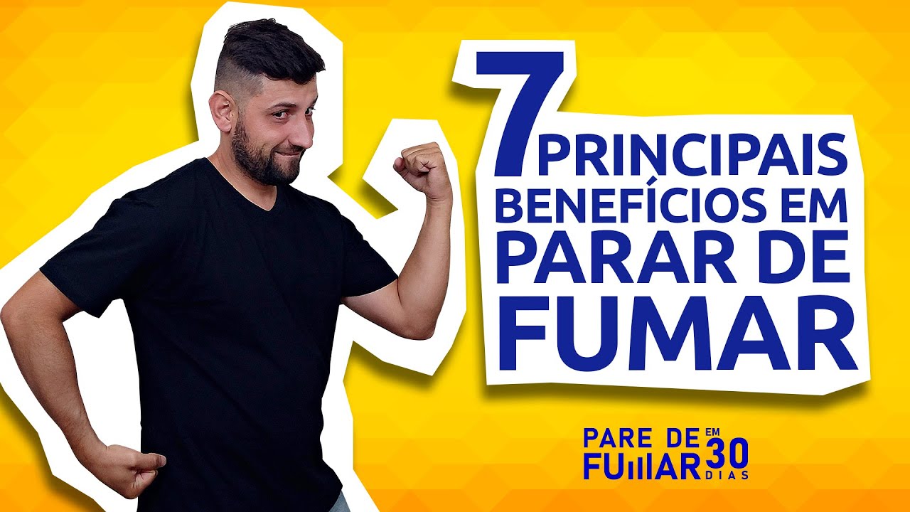 7 PRINCIPAIS BENEFÍCIOS EM PARAR DE FUMAR