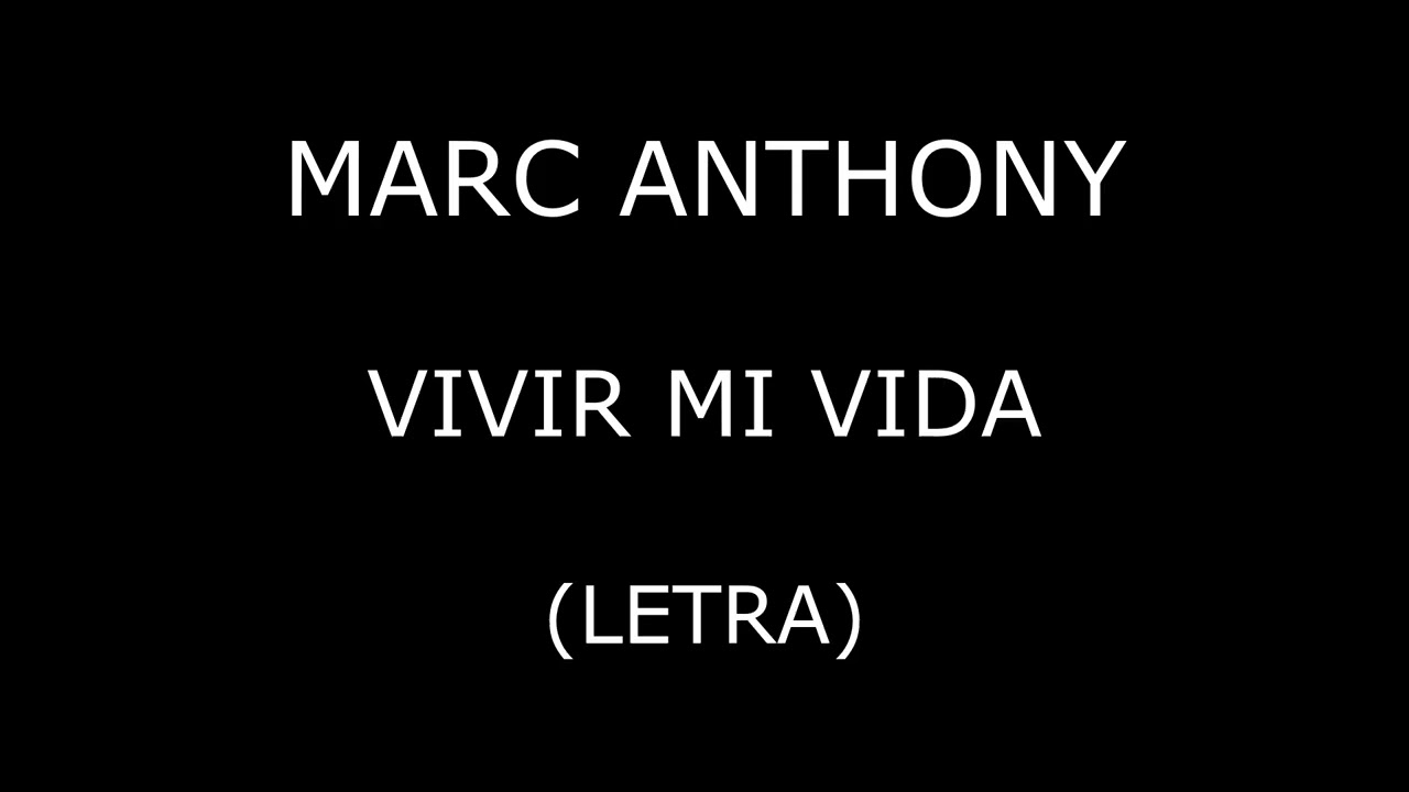 Marc Anthony - Vivir mi vida (Letra/Lyrics)