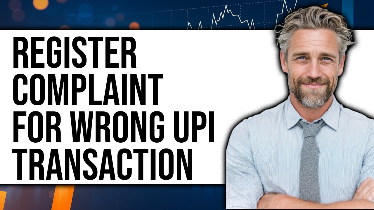 How to Register Complaint for Wrong UPI Transaction
