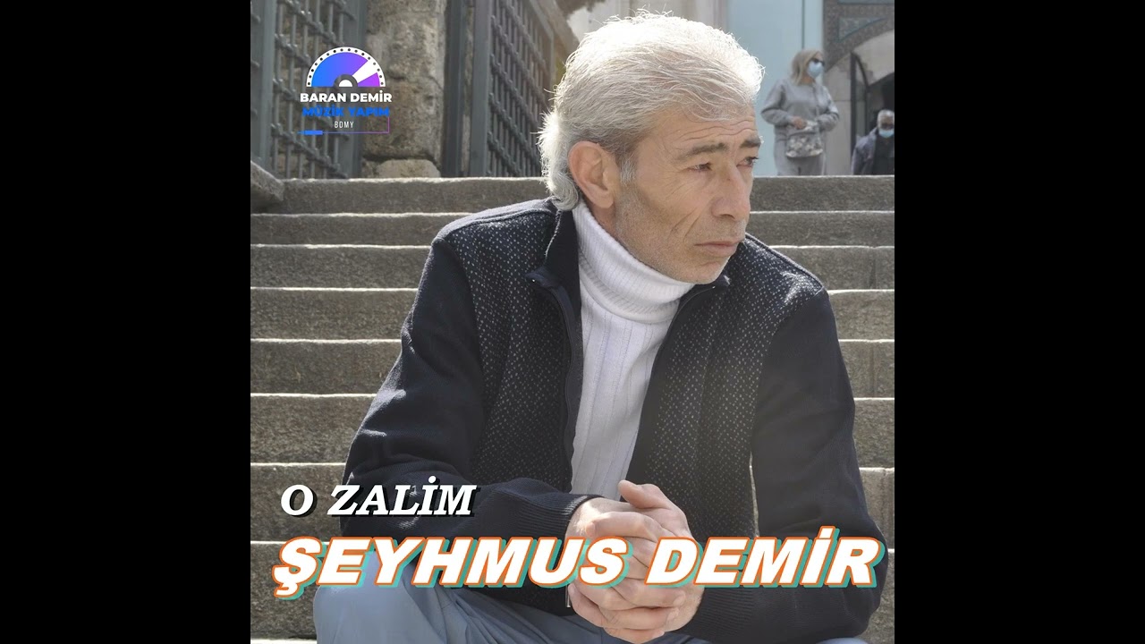 ŞEYHMUS DEMİR - O ZALİM