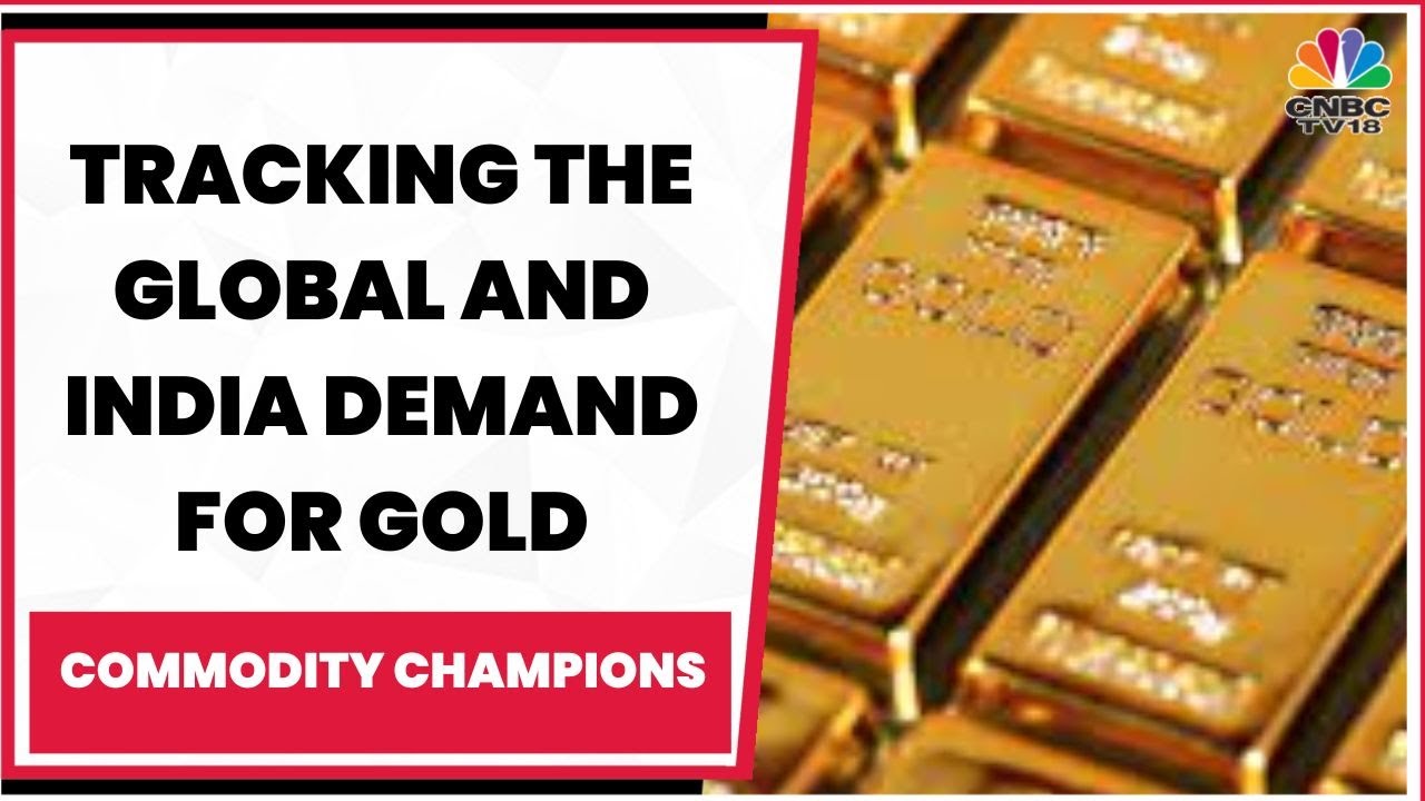 Spotlight On Gold Prices & Tracking The Global And India Demand For The Yellow Metal | CNBC-TV18