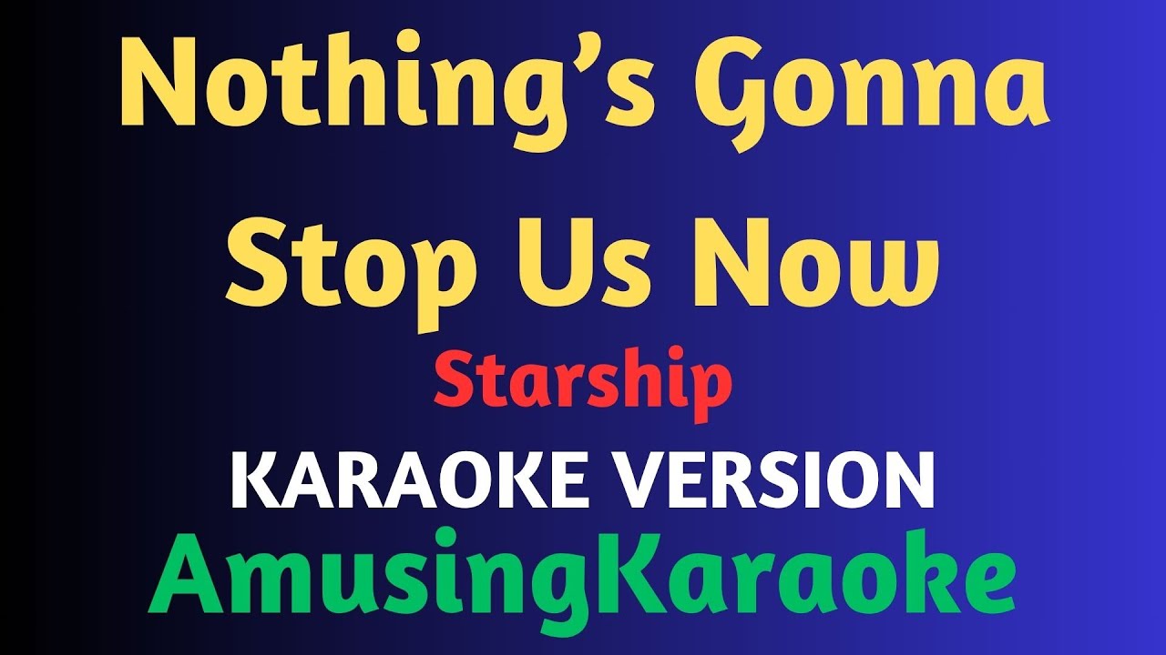 Nothing's Gonna Stop Us Now KARAOKE / Starship