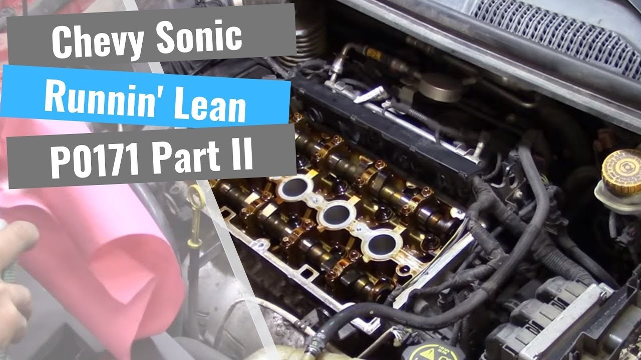 Chevy Sonic: Running Lean P0171 - Part II
