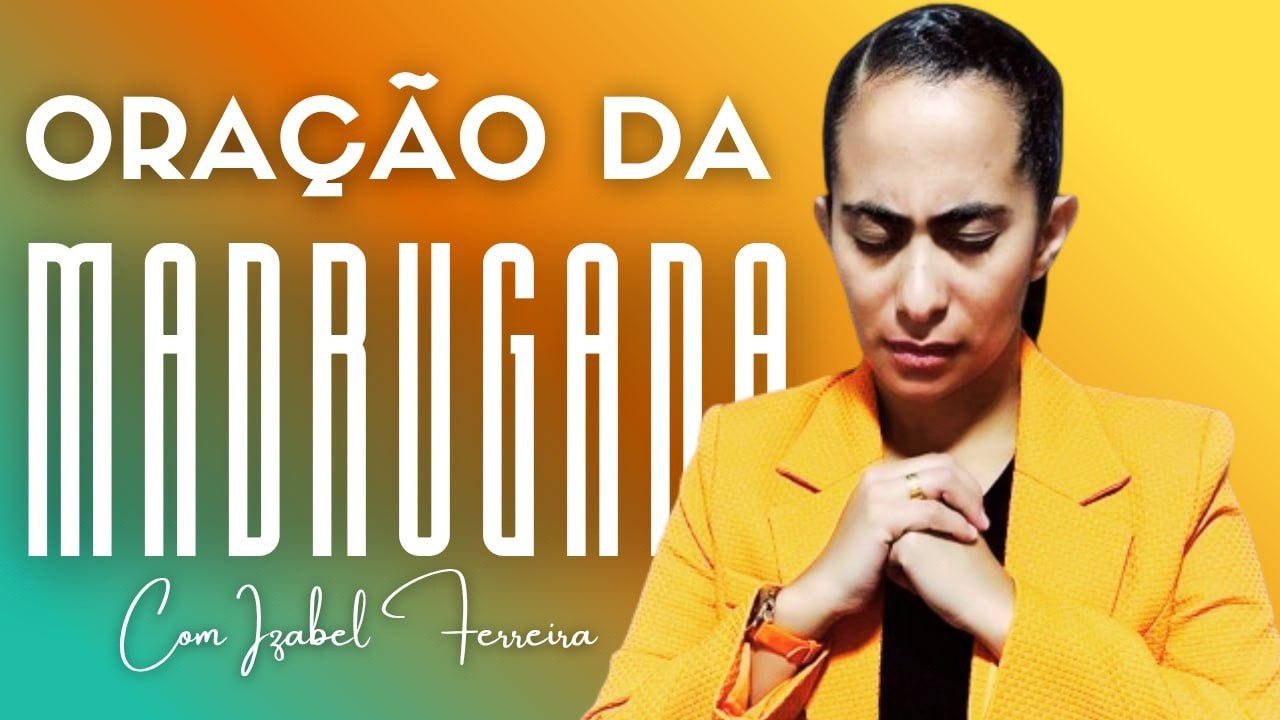 21/03/2026 - ORA&Ccedil;&Atilde;O DA MADRUGADA COM IZABEL FERREIRA ‪ @IzabelFerreira