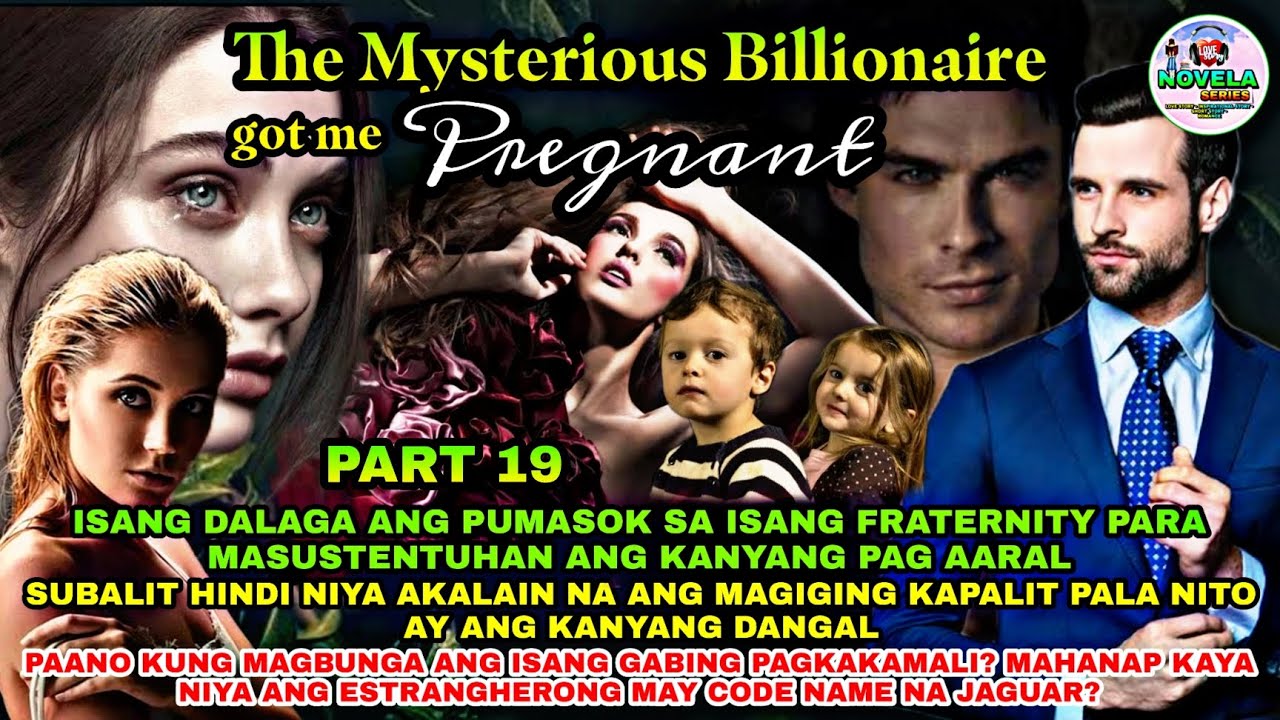 PART 19: THE MYSTERIOUS BILLIONAIRE GOT ME PREGNANT | Novela Series