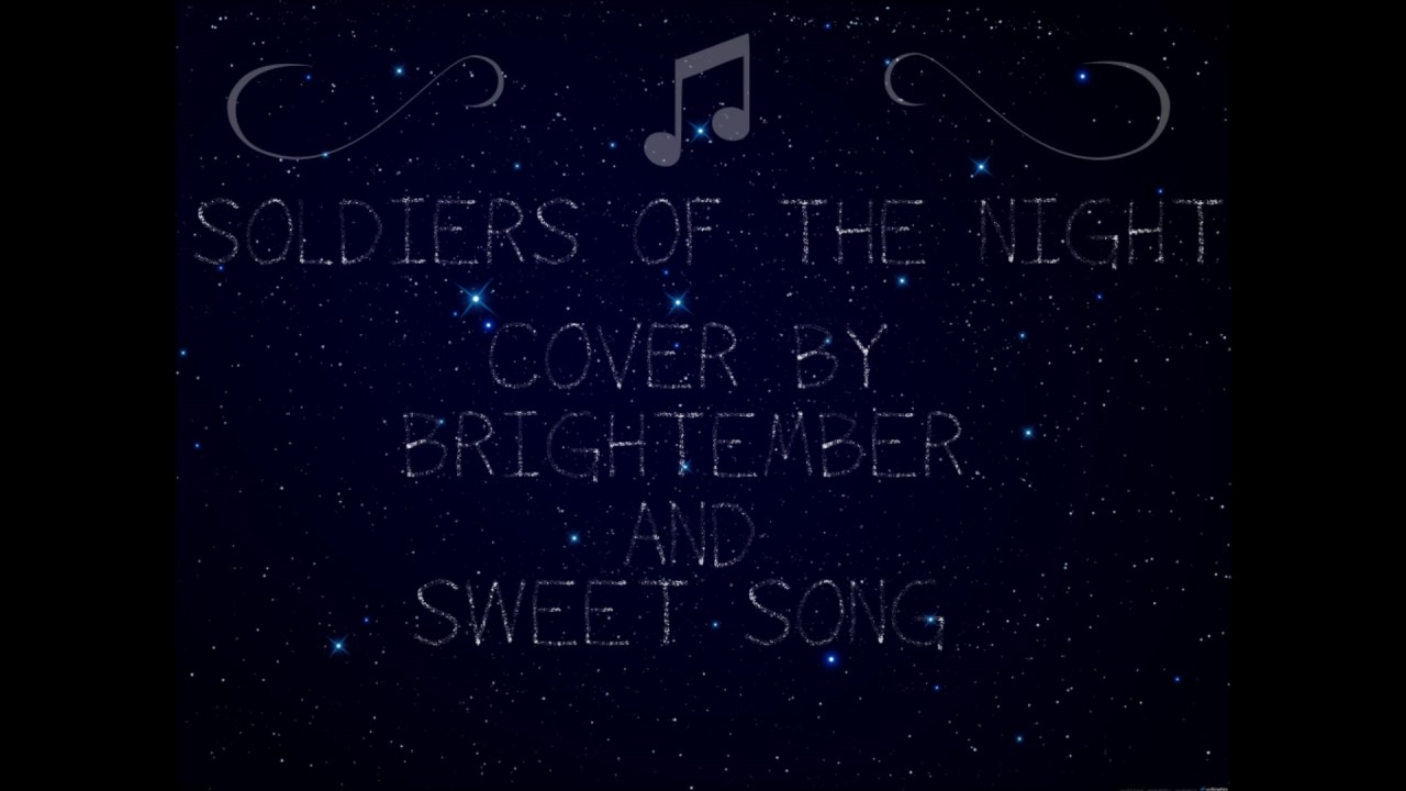 Soldiers Of The Night (Cover) by BrightEmber ft. Sweet Song