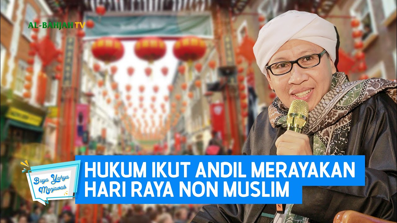 Hukum Ikut Andil Merayakan Hari Raya Non Muslim - Buya Yahya Menjawab