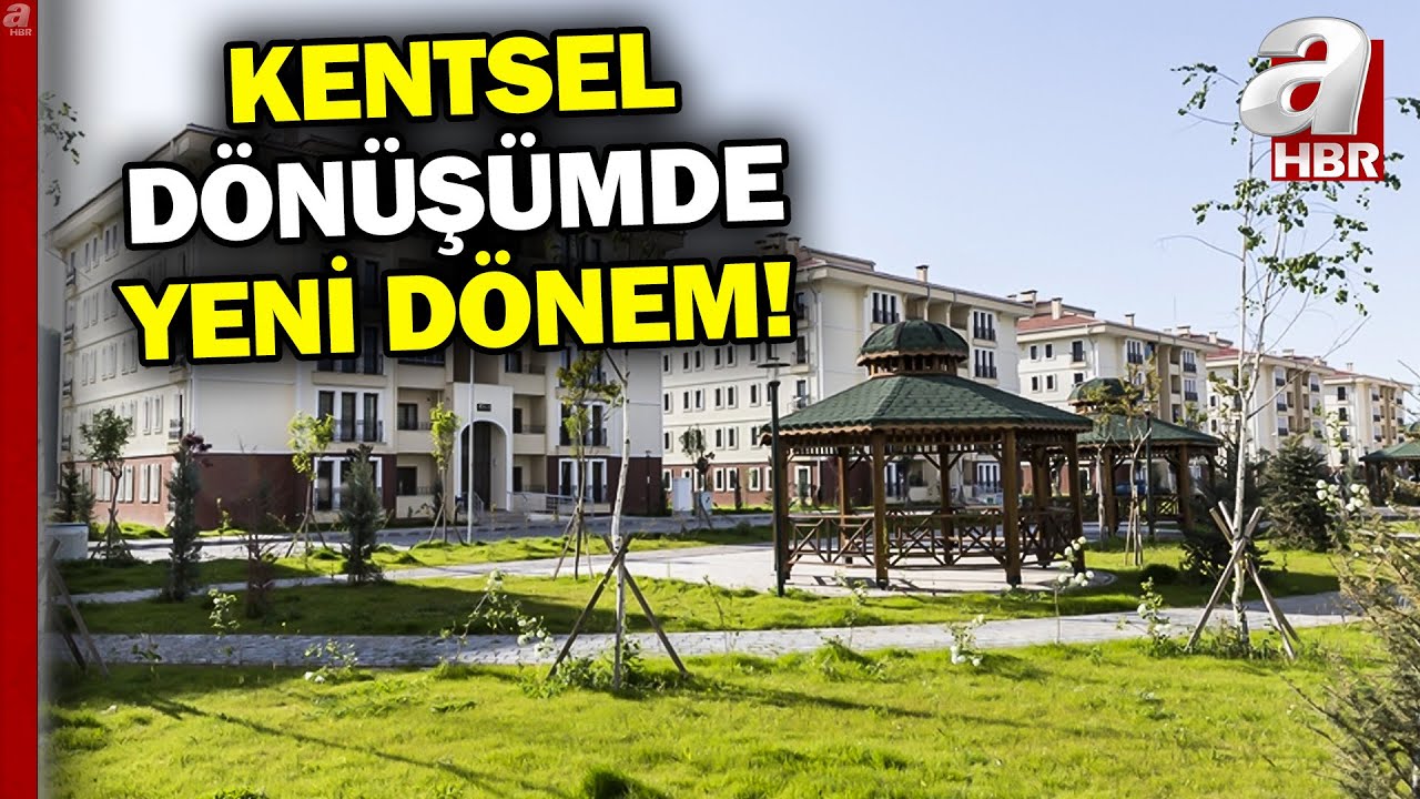 Kentsel D&ouml;n&uuml;ş&uuml;m S&uuml;reci Nasıl Hızlanacak? İşte Kentsel D&ouml;n&uuml;ş&uuml;me Dair Merak Edilenler?  | A Haber