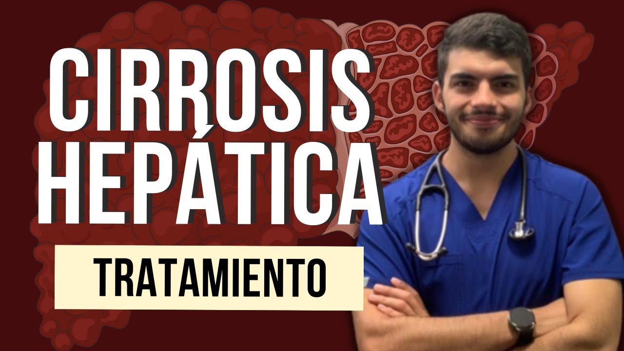 CIRROSIS HEPÁTICA - Tratamiento: Medidas generales (Parte 6)