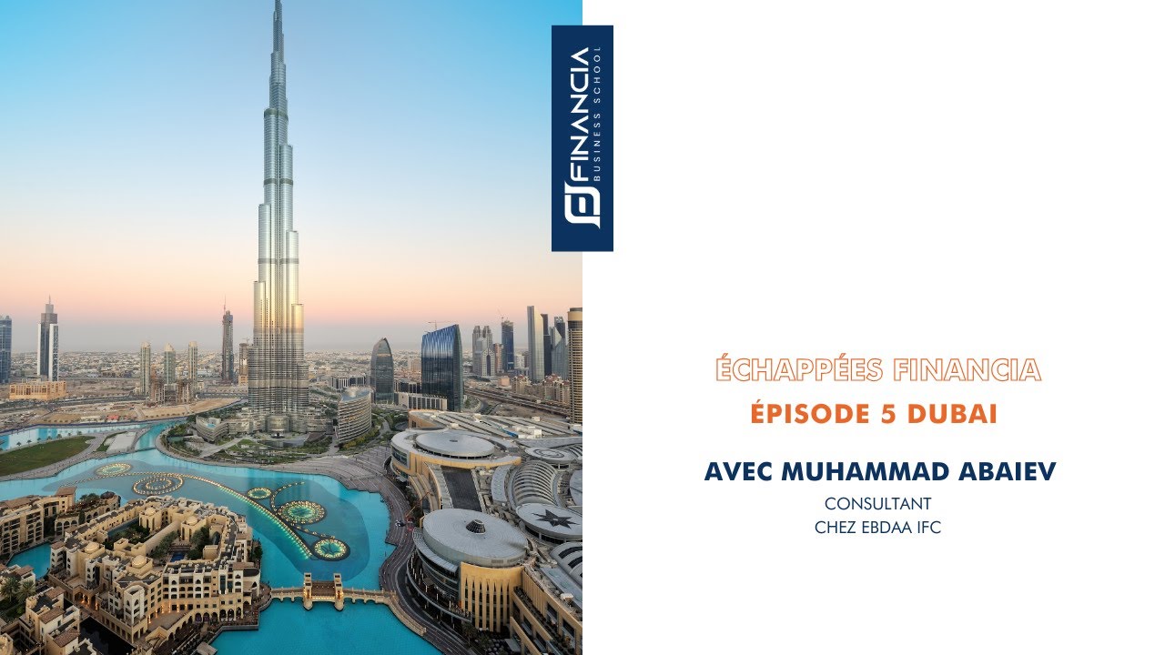 Echapp&eacute;es Financia ... A la rencontre de ses alumni ... Episode 5 Dubai 2 avec Muhammad Abaiev