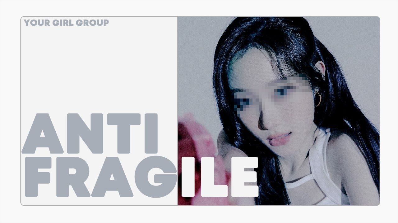 [ your girl group // 당신의 걸그룹 ] le sserafim - antifragile // ( 7 members )