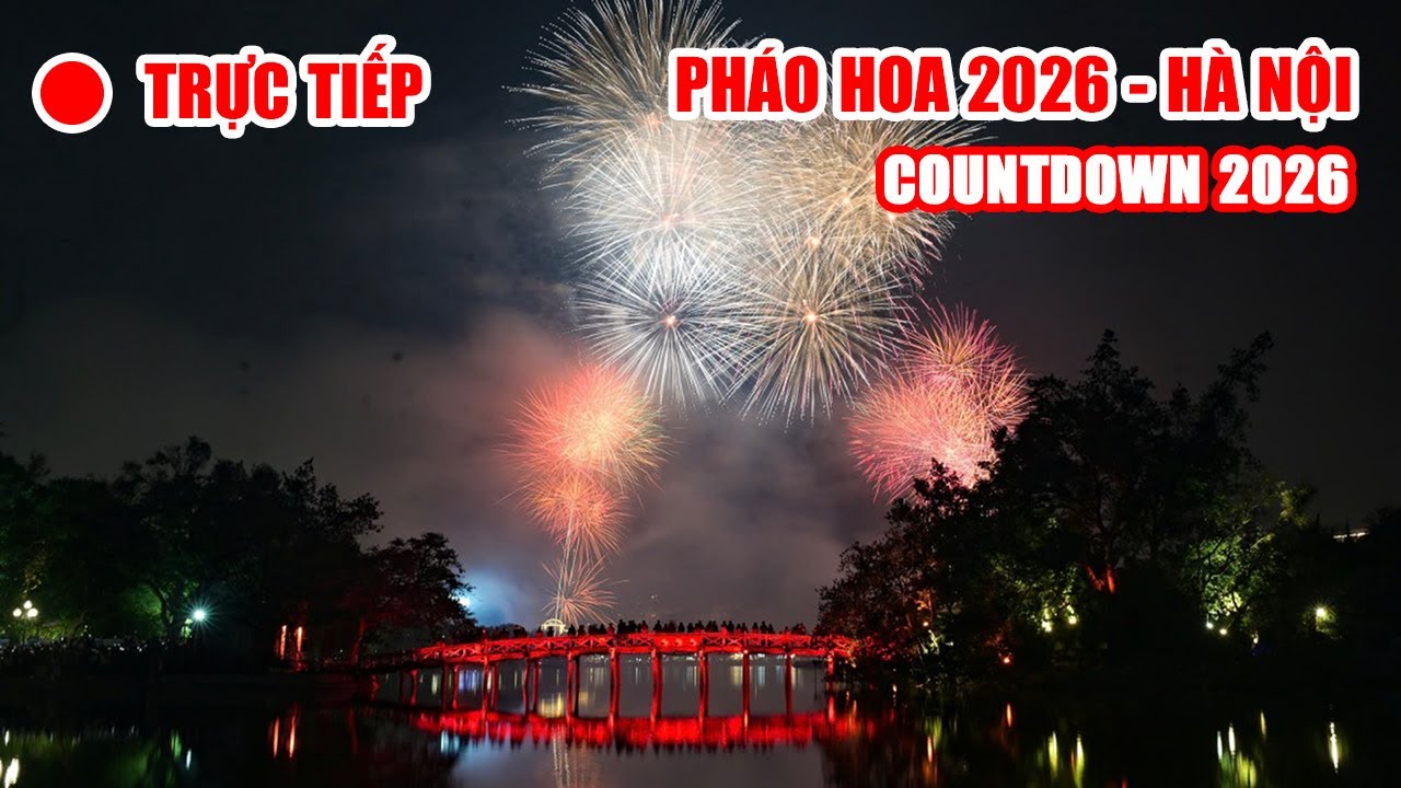 Trực tiếp: Pháo hoa chào đón năm mới 2026