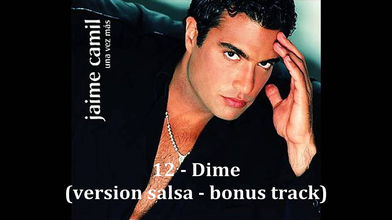 Jaime Camil - Dime (version salsa - bonus track).